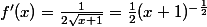 f'(x)=\frac{1}{2\sqrt{x+1}}=\frac{1}{2}(x+1)^{-\frac{1}{2}}
